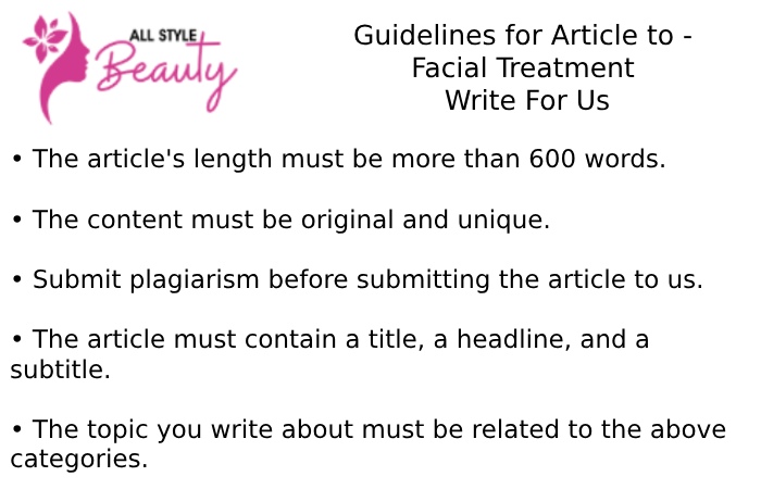 Guidelines for Article to - Facial Treatment Write For Us