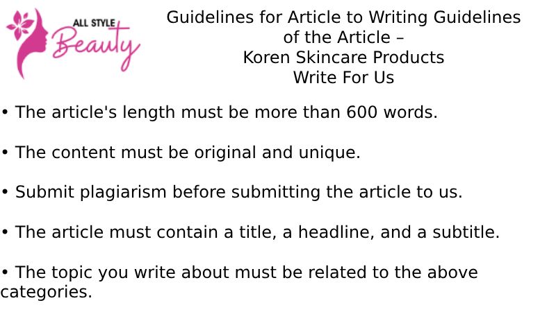 Guidelines of the Article – Koren Skincare Products Write For Us